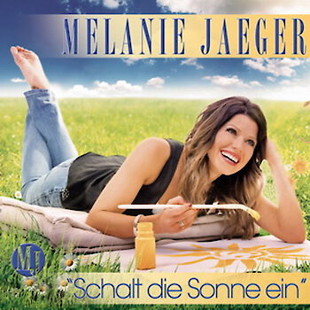 Melanie Jaeger - Schalt die Sonne ein